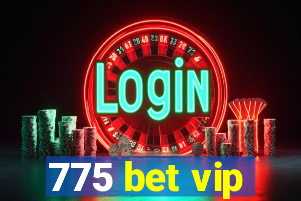 775 bet vip